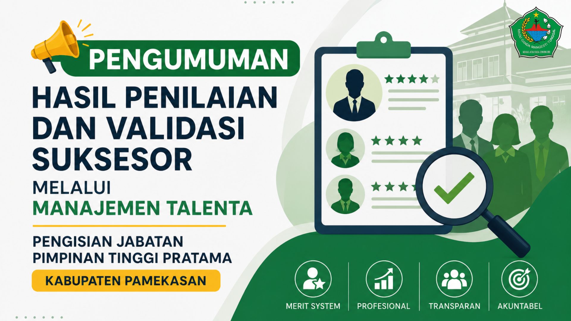 PENGUMUMAN HASIL PENILAIAN DAN VALIDASI SUKSESOR MELALUI MANAJEMEN TALENTA PENGISIAN JABATAN PIMPINAN TINGGI PRATAMA KABUPATEN PAMEKASAN